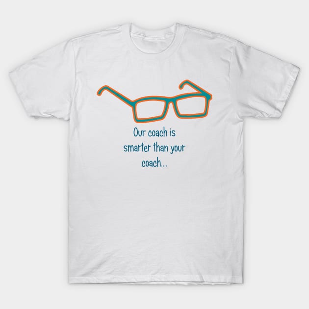 Miami HC Glasses... our coach is smarter than your coach T-Shirt by Mr.Guru 305 